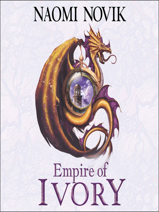 Title details for Empire of Ivory by Naomi Novik - Available